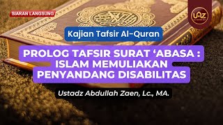 Prolog Tafsir Surat 'Abasa - Ustadz Abdullah Zaen., Lc., MA.