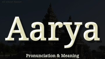 Aarya - Pronunciation and Meaning