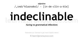 Pronunciation of Indeclinable | Definition of Indeclinable