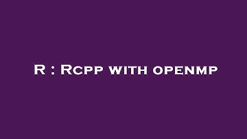 R : Rcpp with openmp