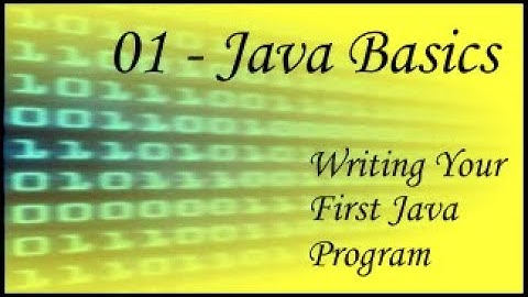 Java Basics - 01 - Creating your first Java program