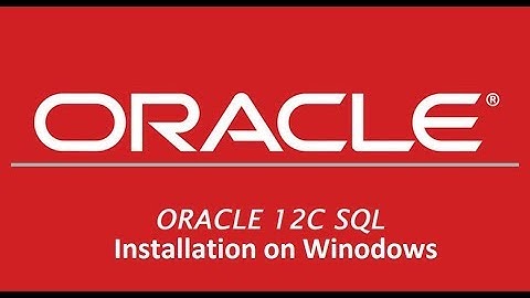 How To intall Oracle 12c SQL Server On Winodws