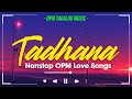 Tadhana sabihin  nonstop opm love songs with lyrics 2024  soulful tagalog songs of all time