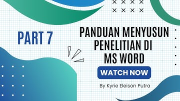 PANDUAN MENYUSUN TUGAS AKHIR/SKRIPSI/PROYEK AKHIR (BASIC PENGGUNAAN MS WORD)| PART 7
