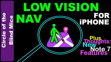 Low Vision Navigation App & New Note 7 Features / Low Vision Assistive Tech