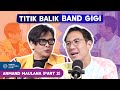 Armand Maulana Ungkap Alasan Mempertahankan Band Gigi #Part2 - Daniel Tetangga Kamu