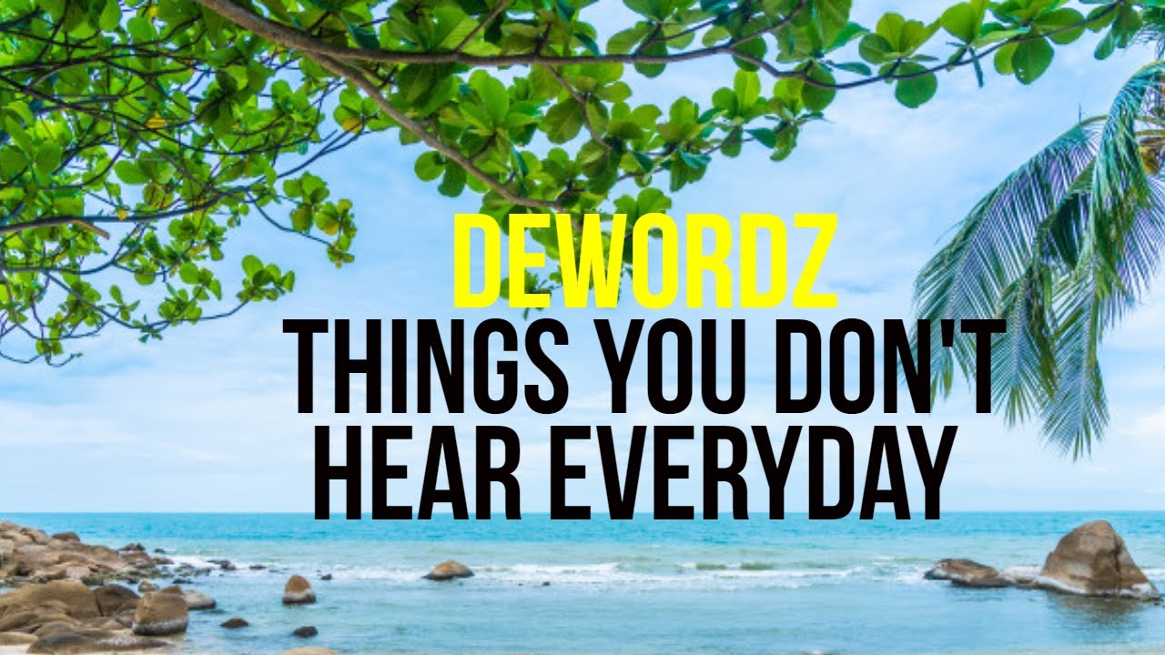 Things You Don T Hear Everyday Dewordz Youtube