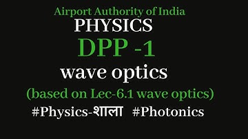 Dpp-1 ||Lec-6.1 || Intro. Of wave optics || #AAI #ATC #AO