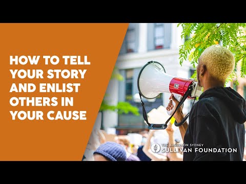 How to Tell Your Story & Enlist Others in Your Cause