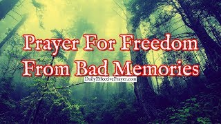 Prayer For Freedom From Bad Memories | Prayer For Bad Memories