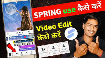 spring video editing app kaise use kare |how to use spring video editor app | spring video editor