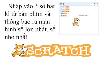 SCRATCH:TÍNH TOÁN/Dạng tìm số lớn nhất, số nhỏ nhất trong các đề thi Tin Học Trẻ (Buổi 8)