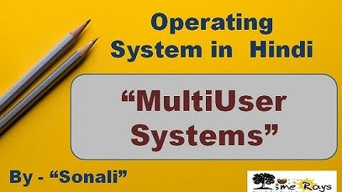 OS -Unit 1-Part 6 - "MultiUser Systems" by Sonali Timerays