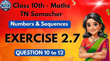Numbers and Sequences | Exe 2.7 Q 10 to 12 | TN Samacher | Class 10th Maths