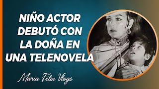 MARÍA FÉLIX VLOGS # 510 NIÑO ACTOR QUE DEBUTÓ CON LA DOÑA EN UNA TELENOVELA EN EL AÑO 1970