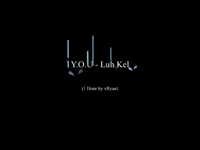 Y.O.U - Luh Kel (1 HOUR)