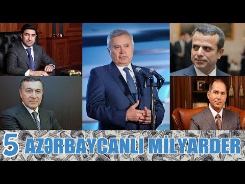 AZƏRBAYCANLI 5 MİLYARDERİ SİZ DƏ TANIYIN !!!