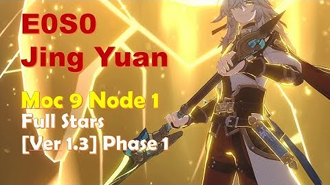 [Ver 1.3] Phase 1 Memory of Chaos 9 Node 1 |  E0S0 Jing Yuan Full Stars | Honkai Star Rail