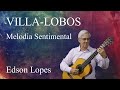 Edson Lopes plays VILLA-LOBOS: Melodia Sentimental