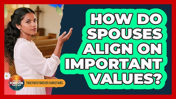 How Do Spouses Align On Important Values?