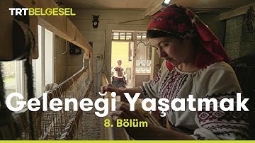 Geleneği Yaşatmak 8. Bölüm