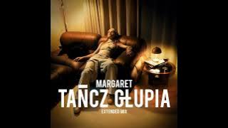 Margaret - Tańcz Głupia (Extended Mix)