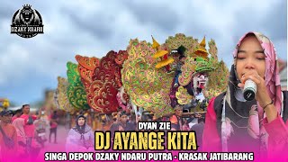 DJ ayange Kita Voc . Dyan Zie Singa Depok Dzaku Ndaru Putra Show Desa Krasak Jatibarang Indramayu