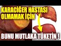 Karaciğer Hastası Olmamak İçin Bunu Mutlaka Tüketin !