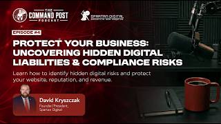 Uncovering Hidden Digital Liabilities and Compliance Risks | The Command Post Ep.4