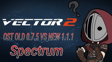 Vector 2 Spectrum Ost Old Vs New Version (0.7.5 Vs 1.1.1)
