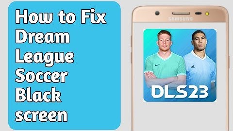 Fix Dream League Soccer 2023 (Black screen)