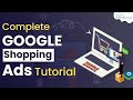 Learn Google Shopping Ads Complete Tutorial 2021 - Beginner to Advanced
