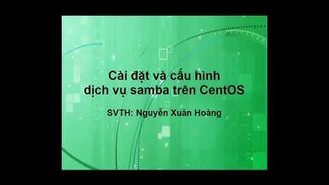 Cài đặt và cấu hình dịch vụ SAMBA trên CentOS