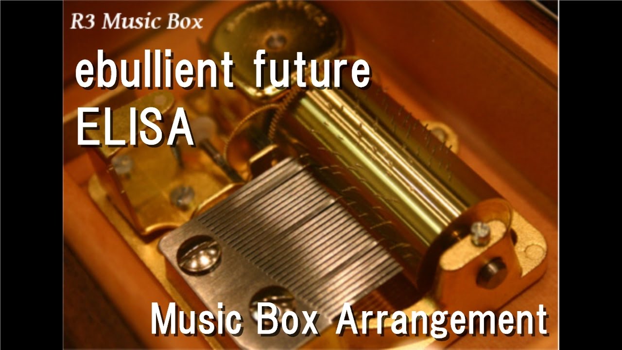 Ebullient Future Elisa Music Box Anime Ef A Tale Of Melodies Op Youtube