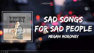 Sad Songs For Sad People Lyrics - Megan Moroney