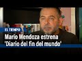 Diario del fin del mundo mario mendoza estrena su nueva novela  el tiempo