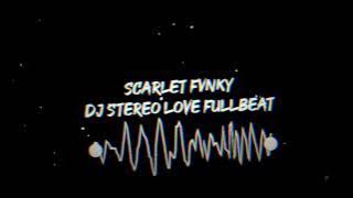 DJ STEREO LOVE FULLBEAT - SCARLET FVNKY ( 8D AUDIO )