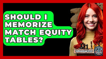 Should I Memorize Match Equity Tables? - The Board Game Xpert