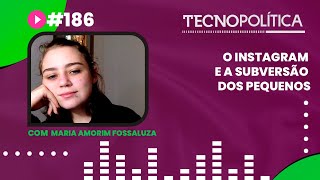 TECNOPOLITICA #186 - O Instagram e a subversão dos pequenos