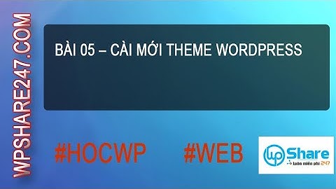Bài 5: Cài mới Theme WordPress