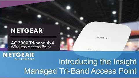 Introducing the NETGEAR Insight Managed Tri-Band Wireless Access Point (WAC540)