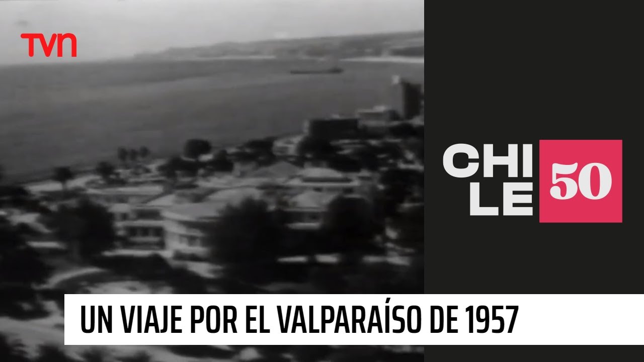 Un viaje por el Valparaíso de 1957