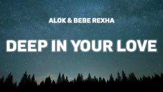 Alok & Bebe Rexha - Deep In Your Love (Lyrics)