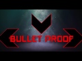 BULLETPROOF Custom theme song