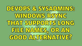 DevOps & SysAdmins: Windows rsync that supports long file names, or an good alternative? Net Worth