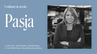 Podcast „O milimetr do przodu”, s. 6, odc. 1: Pasja. Gościni: Katarzyna Kolenda-Zaleska