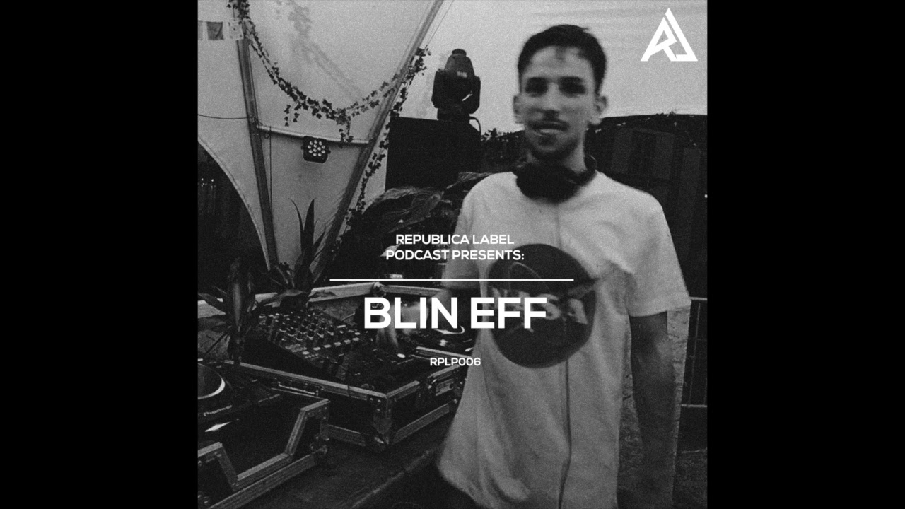 RPLP006 - Republica Label Podcast - Special Guest: Blin Eff