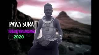 PAWA SURA_TUNGA NG'WANA MAGANGA_0622229575_BY MBASHA STUDIO 2020