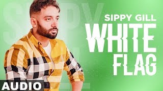 White Flag (Full Audio) | Sippy Gill | Dus Mint  | Latest Punjabi Songs 2019 | Speed Records