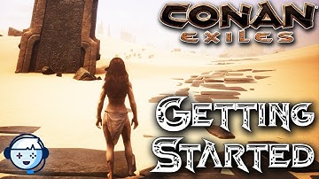 Getting Started | Solo Survival Series Gameplay | Conan Exiles Full Release | Ep1
